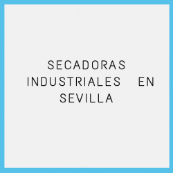 Secadoras Industriales SEVILLA